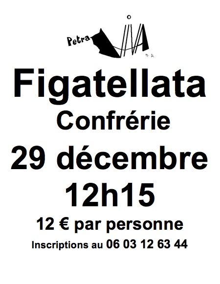 Figatellata Confrérie 29 décembre 12h15 12 € par personne Inscriptions au 06 03 12 63 44